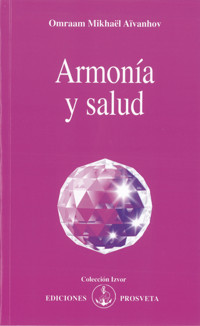 Armonía y salud - Omraam Mikhaël Aïvanhov - E-Book