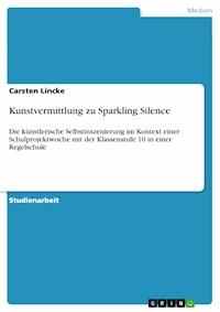 Kunstvermittlung zu Sparkling Silence - Carsten Lincke - E-Book