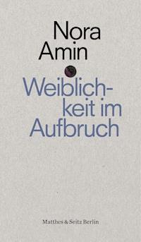 Weiblichkeit im Aufbruch - Nora Amin - E-Book