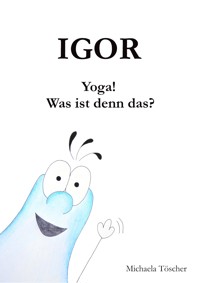 Yoga! Was ist denn das? - Michaela Töscher - E-Book