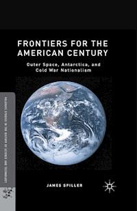 Frontiers for the American Century - James Spiller - E-Book