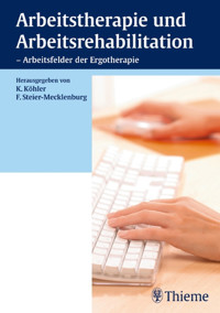 Arbeitstherapie und Arbeitsrehabilitation - Arbeitsfelder der Ergotherapie - Kirsten Köhler - E-Book