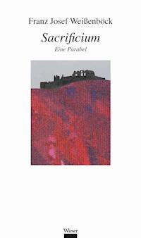 Sacrificium - Franz Josef Weißenböck - E-Book