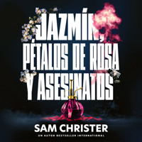 Jazmín, pétalos de rosa y asesinatos - Sam Christer - Hörbuch