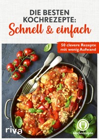 Die besten Kochrezepte: Schnell & einfach - kochrezepte - E-Book