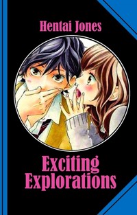 Exciting Explorations - Hentai Jones - E-Book
