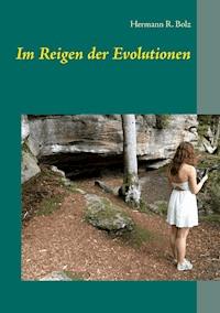 Im Reigen der Evolutionen - Hermann R. Bolz - E-Book