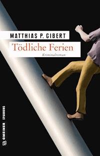 Tödliche Ferien - Matthias P. Gibert - E-Book