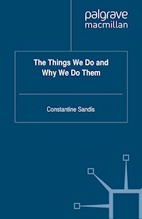 The Things We Do and Why We Do Them - C. Sandis - E-Book