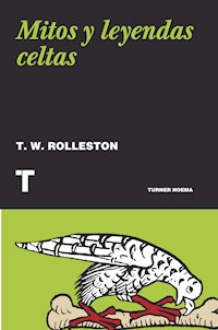 Mitos y leyendas celtas - T. W. Rolleston - E-Book