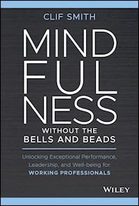 Mindfulness without the Bells and Beads - Clif Smith - E-Book