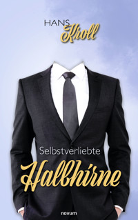 Selbstverliebte Halbhirne - Hans Kroll - E-Book