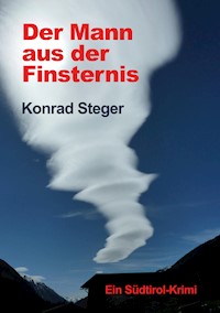 Der Mann aus der Finsternis - Konrad Steger - E-Book