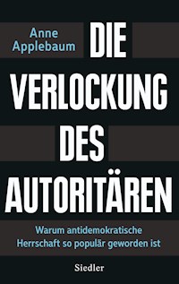 Die Verlockung des Autoritären - Anne Applebaum - E-Book