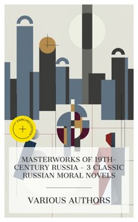 Masterworks of 19th-Century Russia – 3 Classic Russian Moral Novels - Leo Tolstoy - E-Book