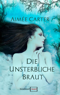 Die unsterbliche Braut - Aimée Carter - E-Book