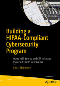 Building a HIPAA-Compliant Cybersecurity Program - Eric C. Thompson - E-Book