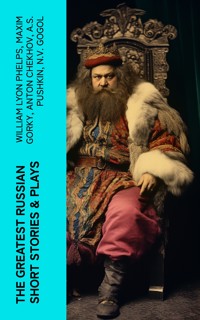 The Greatest Russian Short Stories & Plays - William Lyon Phelps - E-Book