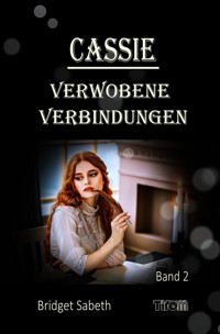 CASSIE: VERWOBENE VERBINDUNGEN - Bridget Sabeth - E-Book