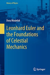 Leonhard Euler and the Foundations of Celestial Mechanics - Dora Musielak - E-Book