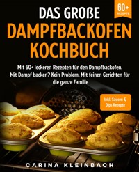 Das große Dampfbackofen Kochbuch - Carina Kleinbach - E-Book
