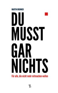 Du musst gar nichts - Martin Brunner - E-Book