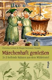 Märchenhaft genießen - Christine Leitner - E-Book