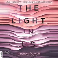The Light in Us - Light-in-us-Reihe 1 (Ungekürzt) - Emma Scott - Hörbuch