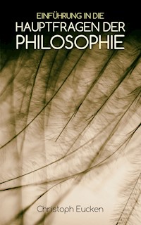 Einführung in die Hauptfragen der Philosophie - Christoph Eucken - E-Book