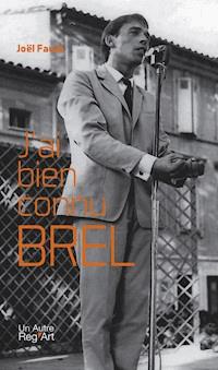 J’ai bien connu Brel - Joël Fauré - E-Book