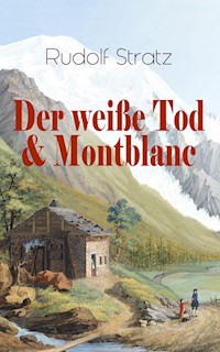 Der weiße Tod & Montblanc - Rudolf Stratz - E-Book