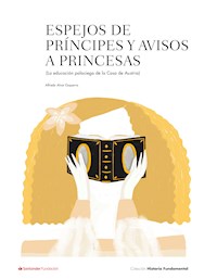 Espejos de príncipes y avisos a princesas - Alfredo Alvar Ezquerra - E-Book