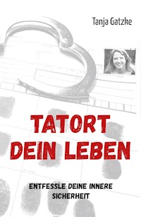 TATORT DEIN LEBEN - Tanja Gatzke - E-Book