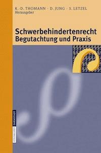 Schwerbehindertenrecht, Begutachtung und Praxis - - E-Book