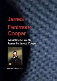 Gesammelte Werke James Fenimore Coopers - James Fenimore Cooper - E-Book