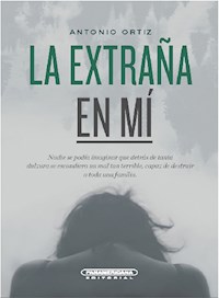 La extraña en mí - Antonio Ortiz - E-Book