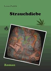 Strauchdiebe - Leon Pattik - E-Book