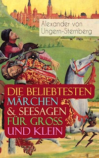 Die beliebtesten Märchen & Seesagen für Groß und Klein - Alexander von Ungern-Sternberg - E-Book