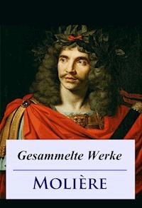Molière - Gesammelte Werke - Jean Baptiste Molière - E-Book
