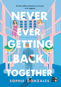 Never ever getting back together - Sophie Gonzales - E-Book