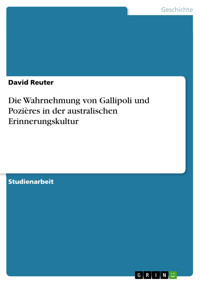 Die Wahrnehmung von Gallipoli und Pozières in der australischen Erinnerungskultur - David Reuter - E-Book