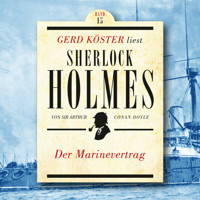 Der Marinevertrag - Gerd Köster liest Sherlock Holmes, Band 15 (Ungekürzt) - Sir Arthur Conan Doyle - Hörbuch