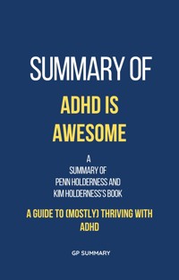 Summary of ADHD is Awesome by Penn Holderness and Kim Holderness - GP SUMMARY - E-Book