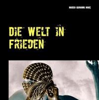 Die Welt in Frieden - Marco Giovanni Hoos - E-Book