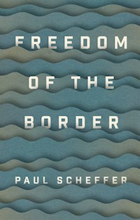Freedom of the Border - Paul Scheffer - E-Book