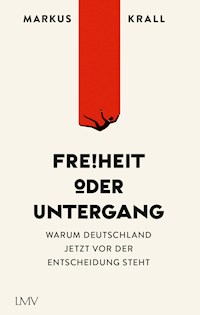 Freiheit oder Untergang - Markus Krall - E-Book
