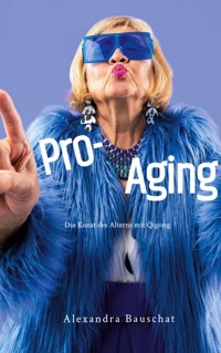 Pro-Aging - Alexandra Bauschat - E-Book