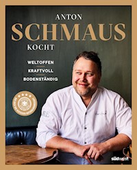 Anton Schmaus kocht - Anton Schmaus - E-Book