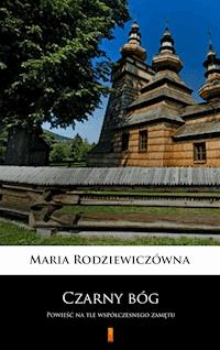 Czarny bóg - Maria Rodziewiczówna - E-Book