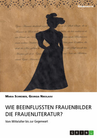 Wie beeinflussten Frauenbilder die Frauenliteratur? - Maria Schreiber - E-Book